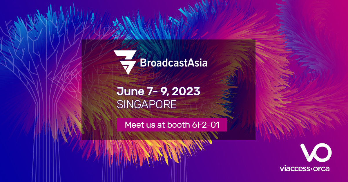 Broadcast Asia 2023 ViaccessOrca